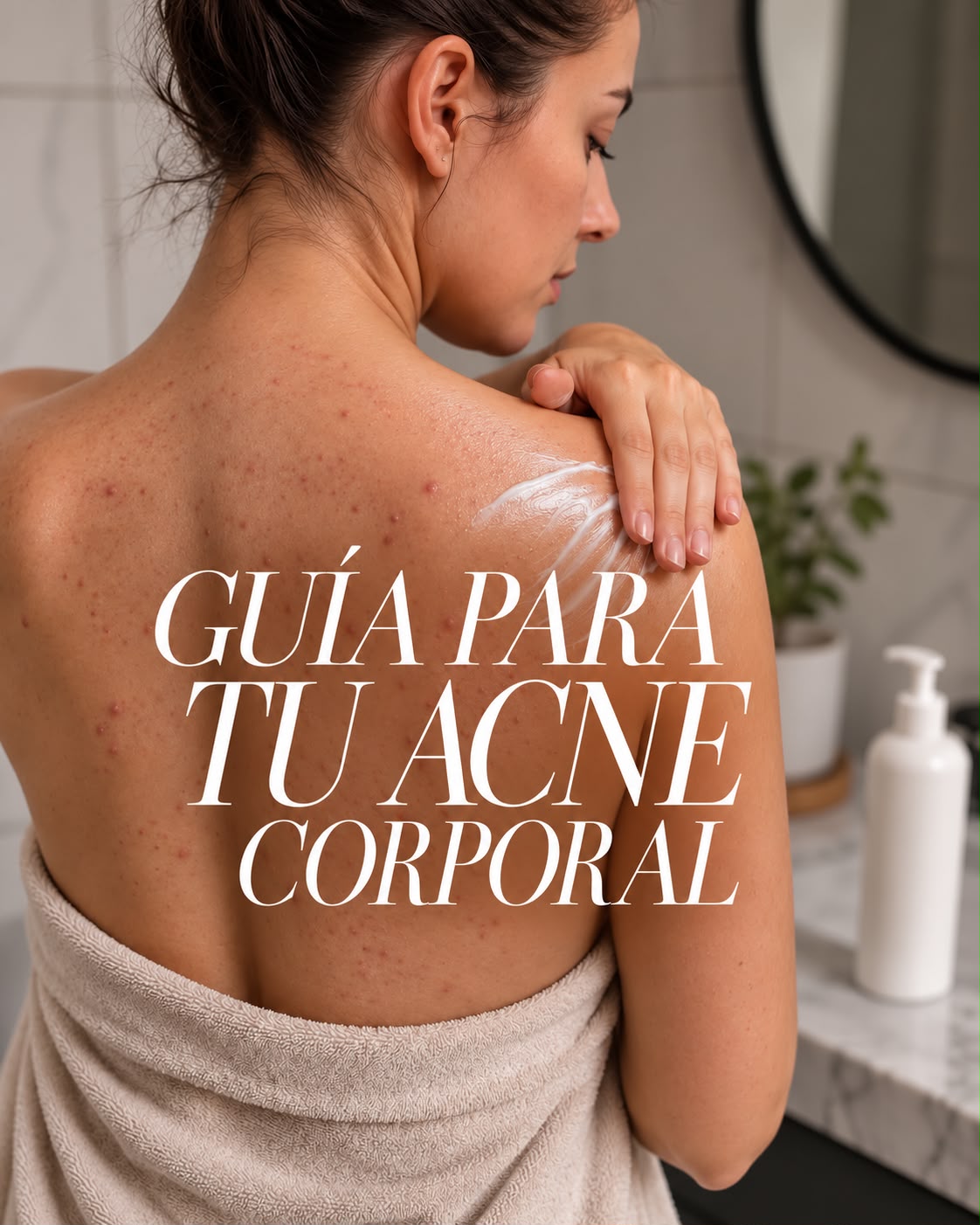 Guía para tu acné corporal